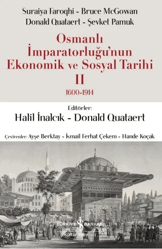 Osmanlı İmparatorluğu'nun Ekonomik ve Sosyal Tarihi 2 (1600-1914) – Suraiya Faroqhi, Bruce McGowan, Donald Quataert, Şevket Pamuk – İş Bankası Kültür Yayınları kitap kapağı