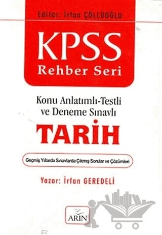 KPSS Rehber Seri -Tarih Konu Anlatımlı -Testli ve Deneme Sınavlı – İrfan Geredeli – Arın Yayınları kitap kapağı