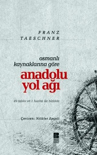 Osmanlı Kaynaklarına Göre Anadolu Yol Ağı – Franz Taeschner – Bilge Kültür Sanat kitap kapağı