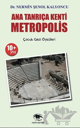 Ana Tanrıça Kenti : Metropolis – Nermin Şenol Kalyoncu – Ceylan Yayınları kitap kapağı