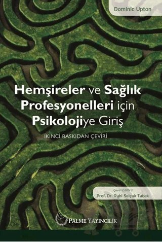Hemşireler ve Sağlık Profesyonelleri İçin Psikolojiye Giriş – Dominic Upton – Palme Yayıncılık kitap kapağı
