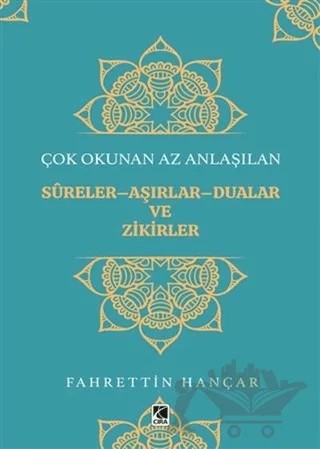 Çok Okunan Az Anlaşılan Sureler-Aşırlar-Dualar ve Zikirler – Fahrettin Hançar – Çıra Yayınları kitap kapağı