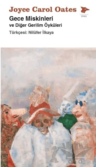 Gece Miskinleri ve Diğer Gerilim Öyküleri – Joyce Carol Oates – Alakarga Sanat Yayınları kitap kapağı