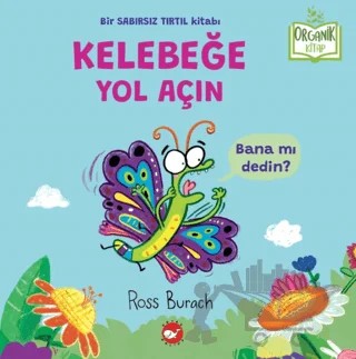 Organik Kitap - Kelebeğe Yol Açın – Ross Burach – Beyaz Balina Yayınları kitap kapağı