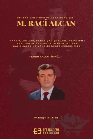 TRT Saz Sanatçısı ve Usta Koro Şefi M. Raci Alcan – Recep Yeşilyurt – Efe Akademi Yayınları kitap kapağı