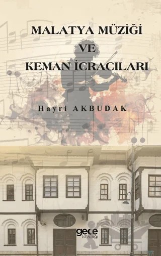 Malatya Müziği ve Keman İcracıları – Hayri Akbudak – Gece Kitaplığı kitap kapağı