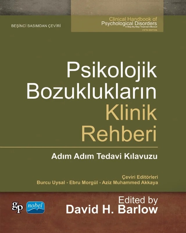 PSİKOLOJİK BOZUKLUKLARIN KLİNİK REHBERİ - Adım Adım Tedavi Kılavuzu / CLINICAL HANDBOOK OF PSYCHOLOGICAL DISORDERS - A Step-By-Step Treatment Manual – David H. Barlow – Nobel Akademik Yayıncılık kitap kapağı