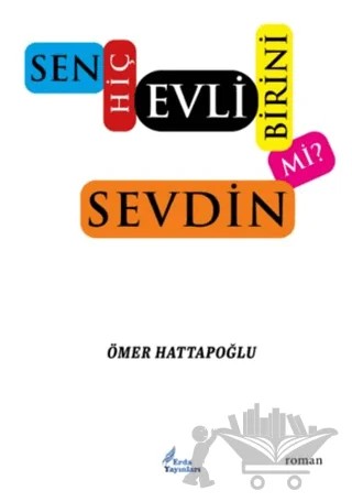 Sen Hiç Evli Birini Sevdin Mi? – Ömer Hattapoğlu – Erda Yayınları kitap kapağı