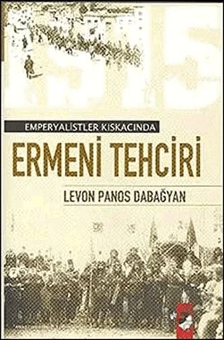 Emperyalist Kıskacında Ermeni Tehciri (Türk Ermenileri) – Levon Panos Dabağyan – IQ Kültür Sanat Yayıncılık kitap kapağı