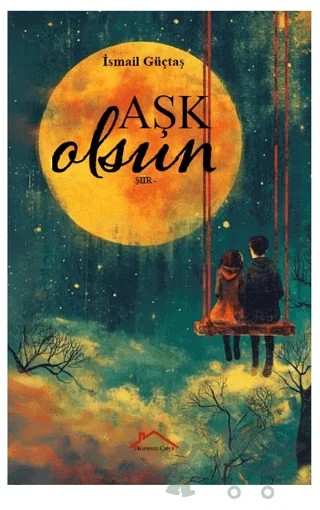 Aşk Olsun – İsmail Güçtaş – Kırmızı Çatı Yayınları kitap kapağı