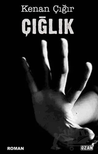 Çığlık – Kenan Çığır – Ozan Yayıncılık kitap kapağı