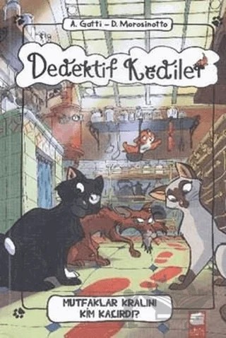 Dedektif Kediler Mutfaklar Kralını Kim Kaçırdı – Anne Gatti, Davide Morosinotto – Final Kültür Sanat Yayınları kitap kapağı