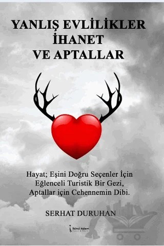 Yanlış Evlilikler İhanet Ve Aptallar – Serhat Duruhan – İkinci Adam Yayınları kitap kapağı