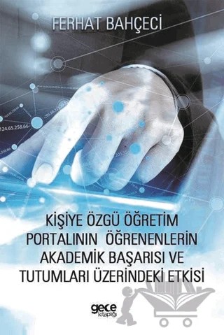 Kişiye Özgü Öğretim Portalının Öğrenenlerin Akademik Başarısı ve Tutumları Üzerindeki Etkisi – Ferhat Bahçeci – Gece Kitaplığı kitap kapağı