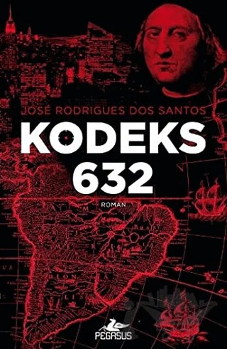 Kodeks 632 – Jose Rodrigues Dos Santos – Pegasus Yayınları kitap kapağı