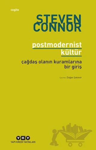Postmodernist Kültür Çağdaş Olanın Kuramlarına Bir Giriş – Steven Connor – Yapı Kredi Yayınları kitap kapağı