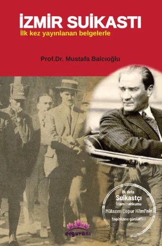 İzmir Suikastı – Mustafa Balcıoğlu – Erguvani Yayınevi kitap kapağı