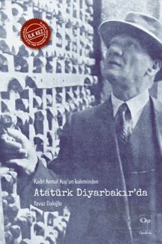 Kadri Kemal Kop’un Kaleminden Atatürk Diyarbakır’da – Kadri Kemal Kop, Yavuz Daloğlu – OpusKitap kitap kapağı