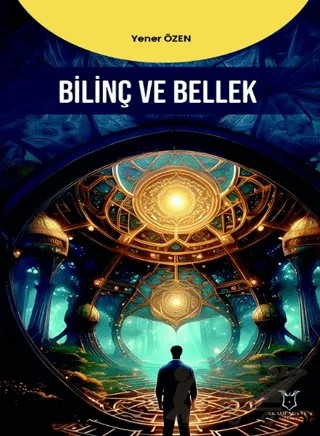 Bilinç ve Bellek – Yener Özen – Akademisyen Kitabevi kitap kapağı