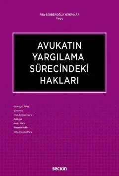 Avukatın Yargılama Sürecindeki Hakları Gerekçeli Karar – Savunma – Hukuki Dinlenilme Tebligat – Kesin Mehil – Mazeret Hakkı – Vekaletname Pulu – Filiz Yenipınar – Seçkin Yayıncılık kitap kapağı