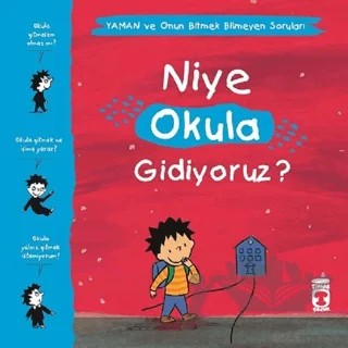Niye Okula Gidiyoruz? - Yaman ve Onun Bitmek Bilmeyen Soruları – Gwenaelle Boulet, Marie Aubinais, Matthieu De Laubier – Timaş Çocuk kitap kapağı