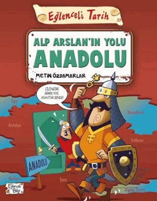 Alp Arslan'ın Yolu Anadolu - Eğlenceli Tarih – Metin Özdamarlar – Eğlenceli Bilgi Yayınları kitap kapağı