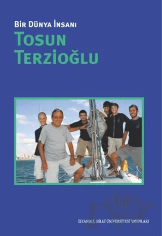 Bir Dünya İnsanı / Tosun Terzioğlu – Kolektif – İstanbul Bilgi Üniversitesi Yayınları kitap kapağı