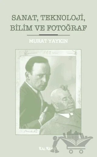 Sanat, Teknoloji, Bilim ve Fotoğraf – Murat Yaykın – Kalkedon Yayıncılık kitap kapağı