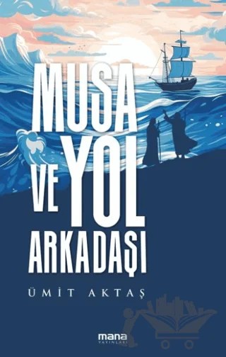 Musa ve Yol Arkadaşı – Ümit Aktaş – Mana Yayınları kitap kapağı