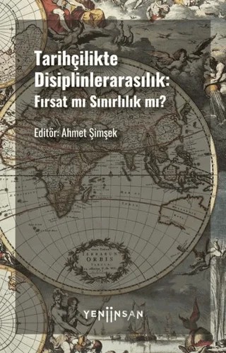 Tarihçilikte Disiplinlerarasılık: Fırsat mı Sınırlılık mı? – Ahmet Şimşek – Yeni İnsan Yayınevi kitap kapağı