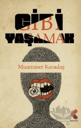 Gibi Yaşamak – Muammer Karadaş – Klaros Yayınları kitap kapağı