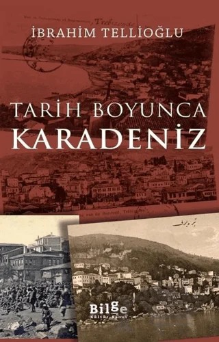 Tarih Boyunca Karadeniz – İbrahim Tellioğlu – Bilge Kültür Sanat kitap kapağı