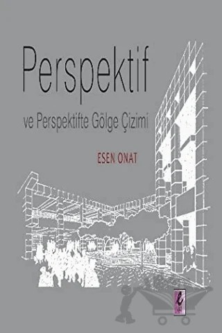 Perspektif ve Perspektifte Gölge Çizimi – Esen Onat – Efil Yayınevi kitap kapağı