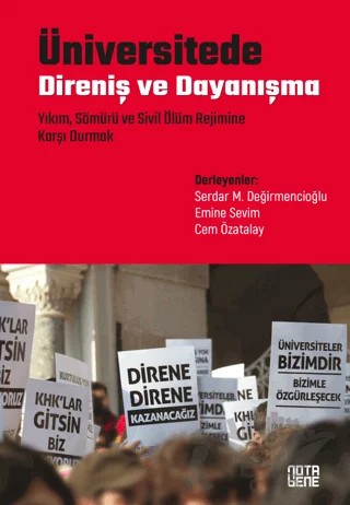 Üniversitede Direniş ve Dayanışma - Yıkım, Sömürü ve Sivil Ölüm Rejimine Karşı Durmak – Serdar M. Değirmencioğlu, Emine Sevim, K. Cem Özatalay – Nota Bene Yayınları kitap kapağı