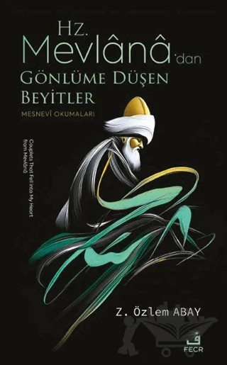 Hz. Mevlana’dan Gönlüme Düşen Beyitler – Z. Özlem Abay – Fecr Yayınları kitap kapağı