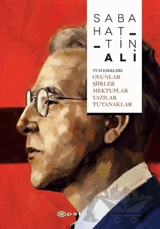 Tüm Eserleri - Oyunlar - Şi̇i̇rler - Mektuplar - Yazılar - Tutanaklar – Sabahattin Ali – Epsilon Yayınevi kitap kapağı
