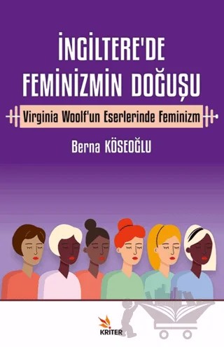 İngiltere’de Feminizmin Doğuşu – Berna Köseoğlu – Kriter Yayınları kitap kapağı