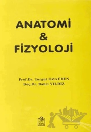 Anatomi ve Fizyoloji – Bahri Yıldız, Turgut Özgüden – Ezgi Kitabevi Yayınları kitap kapağı