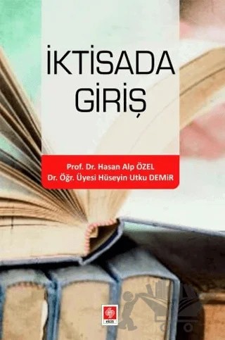 İktisada Giriş – Hasan Alp Özel, Hüseyin Utku Demir – Ekin Basım Yayın kitap kapağı