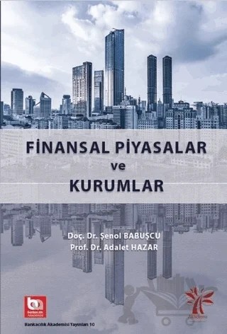 Finansal Piyasalar ve Kurumlar – Adalet Hazar, Şenol Babuşçu – Akademi Consulting Training kitap kapağı