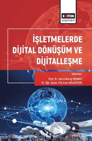 İşletmelerde Dijital Dönüşüm ve Dijitalleşme – Zehra Nuray Nişancı, Filiz Eren Bölüktepe – Eğitim Yayınevi - Bilimsel Eserler kitap kapağı