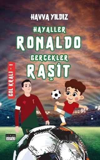 Hayaller Ronaldo Gerçekler Raşit - Gol Kralı 1 – Havva Yıldız – Siyah Beyaz Yayınları kitap kapağı