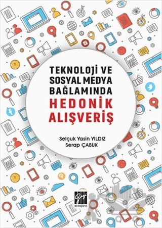 Teknoloji ve Sosyal Medya Bağlamında Hedonik Alışveriş – Selçuk Yasin Yıldız, Serap Çabuk – Gazi Kitabevi kitap kapağı