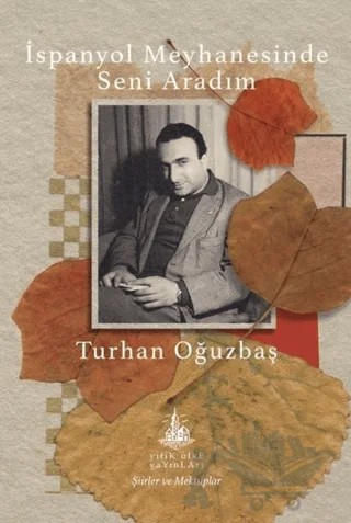 İspanyol Meyhanesinde Seni Aradım – Turhan Oğuzbaş – Yitik Ülke Yayınları kitap kapağı