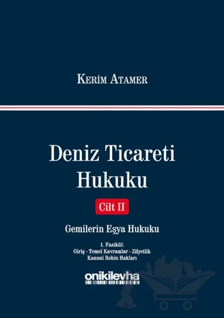 Deniz Ticareti Hukuku Cilt 2 - Gemilerin Eşya Hukuku – Kerim Atamer – On İki Levha Yayınları kitap kapağı