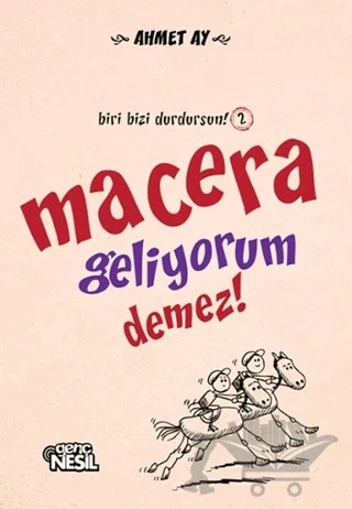Macera Geliyorum Demez! – Ahmet Ay – Genç Nesil kitap kapağı