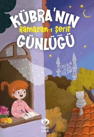 Kübra’nın Ramazan-ı Şerif Günlüğü – Mehmet Serdar Ateş – Fazilet Çocuk Yayınevi kitap kapağı