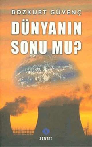 Dünyanın Sonu mu? – Bozkurt Güvenç – Sentez Yayınları kitap kapağı
