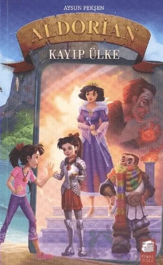 Aldorian Kayıp Ülke – Aysun Pekşen – Final Kültür Sanat Yayınları kitap kapağı