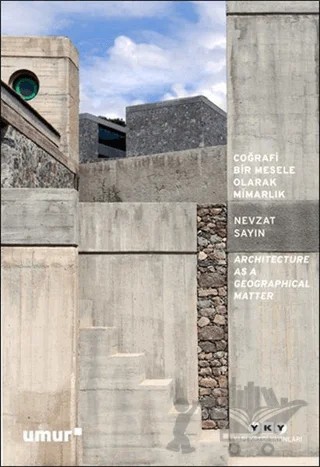 Coğrafi Bir Mesele Olarak Mimarlık - Architecture As a Geographical Matter – Nevzat Sayın – Yapı Kredi Yayınları kitap kapağı